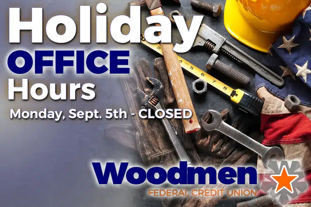 Woodmen Federal Credit Union will be closed for the Labor Day Holiday